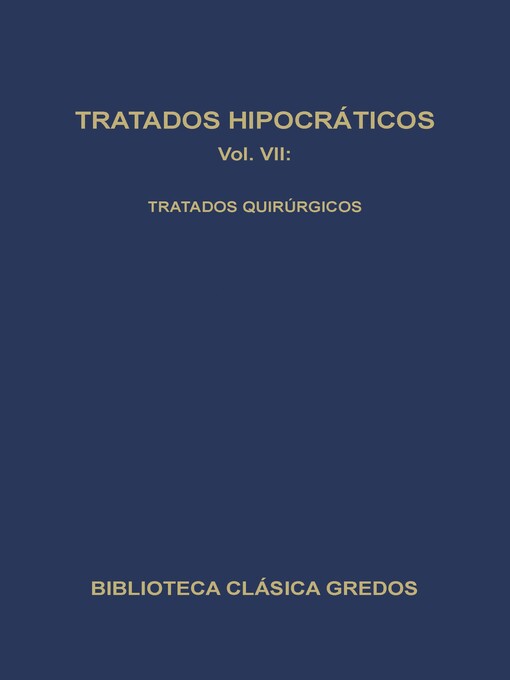 Title details for Tratados hipocráticos VII. Tratados quirúrgicos. by Varios autores - Available